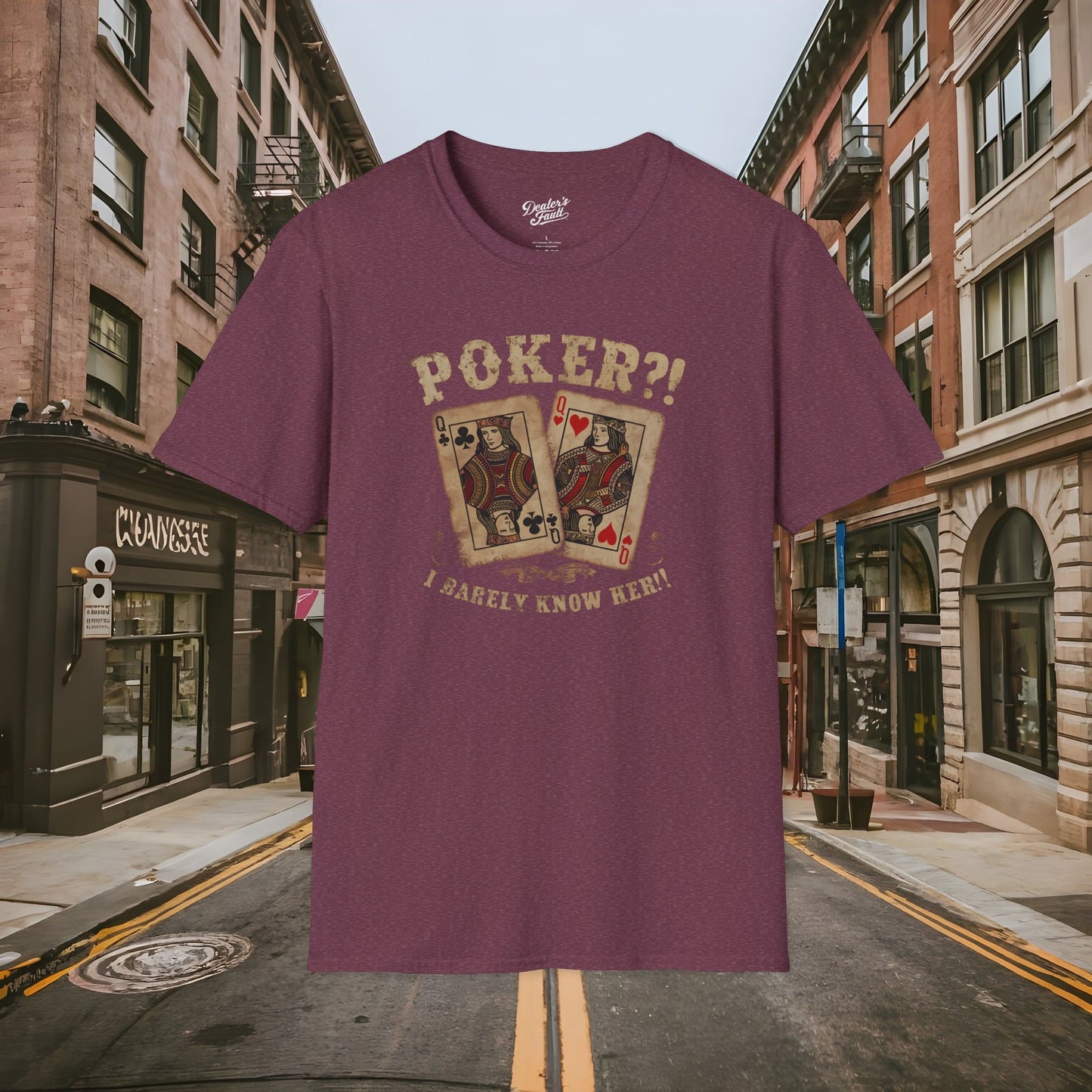 Poker?! I Barely Know Her! - T-shirt from the Dealer's Fault Poker Club Collection - DFPC - Unisex Softstyle T-Shirt