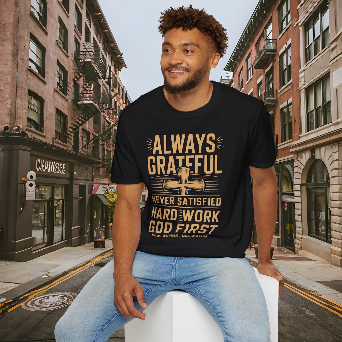 Always Grateful Never Satisfied - Hard Work God First Shirt - Unisex Softstyle T-Shirt