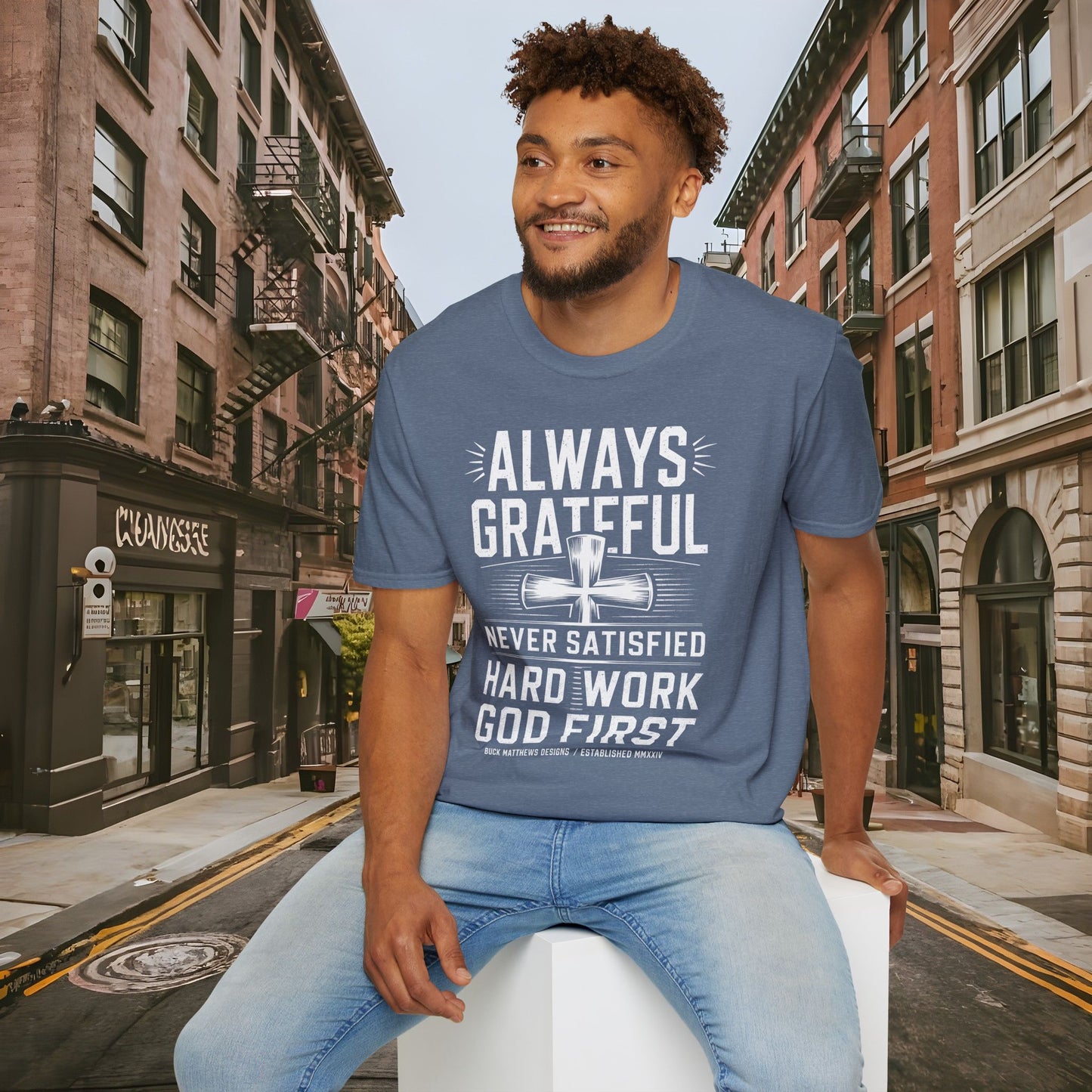 Always Grateful Never Satisfied - Hard Work God First Shirt - Unisex Softstyle T-Shirt