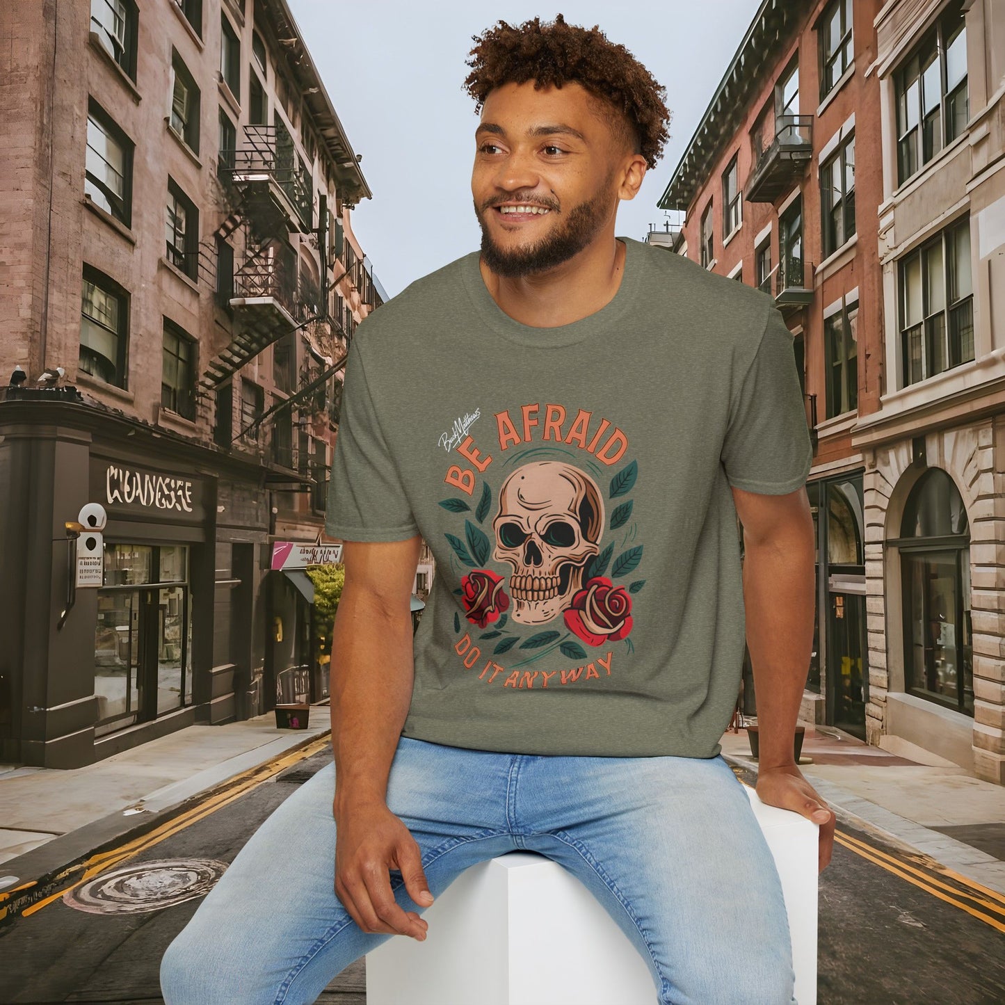 Be Afraid Do It Anyway Skull and Roses Shirt by Buck Matthews Designs