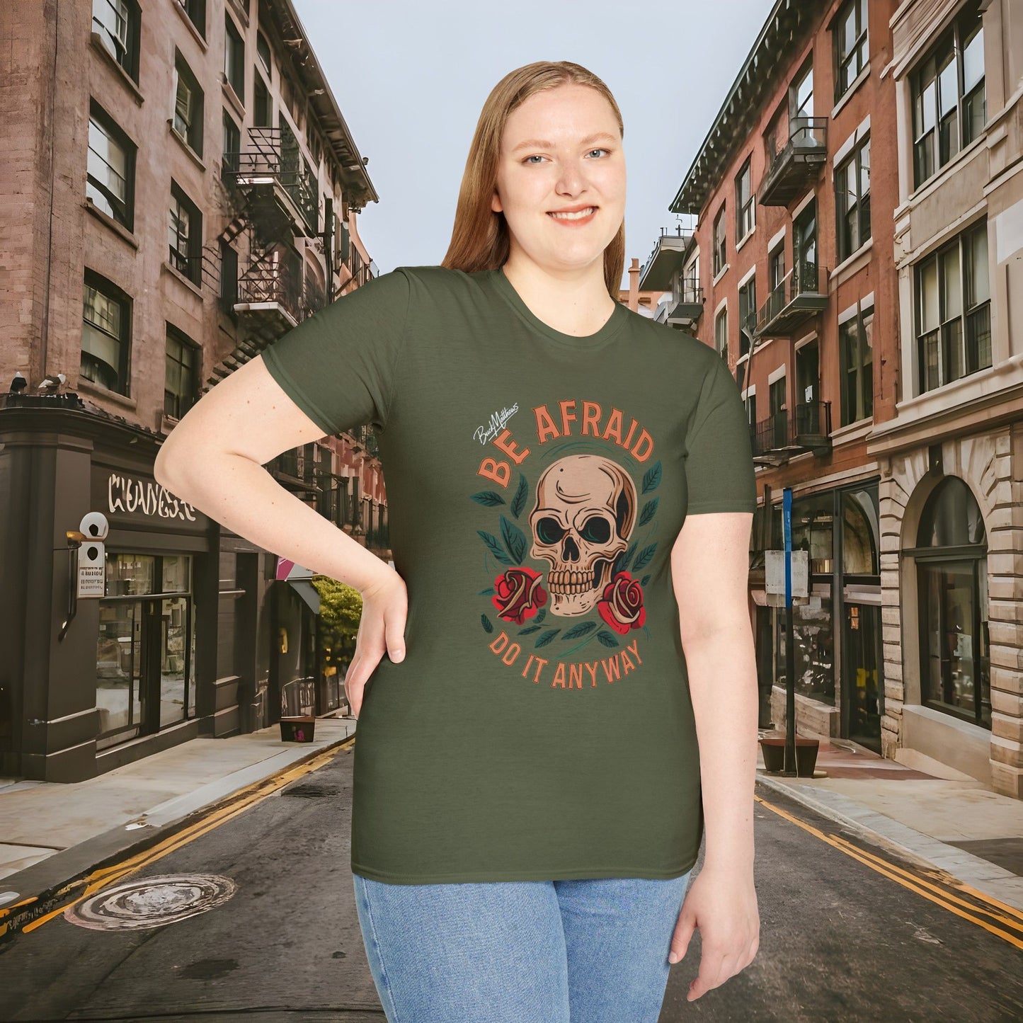 Be Afraid Do It Anyway Skull and Roses Shirt by Buck Matthews Designs
