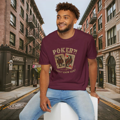 Poker?! I Barely Know Her! - T-shirt from the Dealer's Fault Poker Club Collection  - DFPC - Unisex Softstyle T-Shirt
