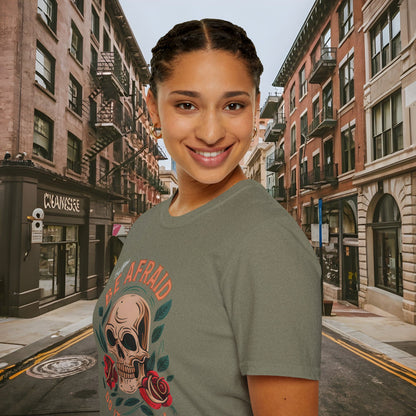 Be Afraid Do It Anyway Skull and Roses Shirt by Buck Matthews Designs
