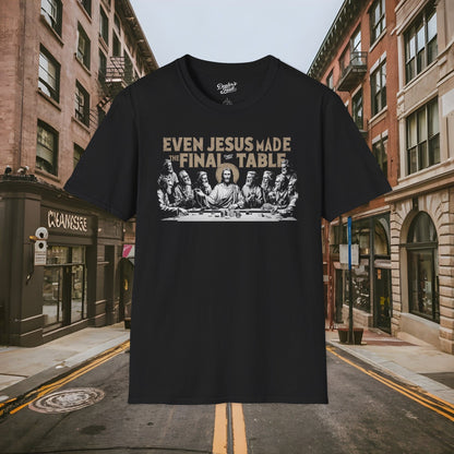 Even Jesus Made the Final Table - Dealer's Fault Poker Club - DFPC - Unisex Softstyle T-Shirt