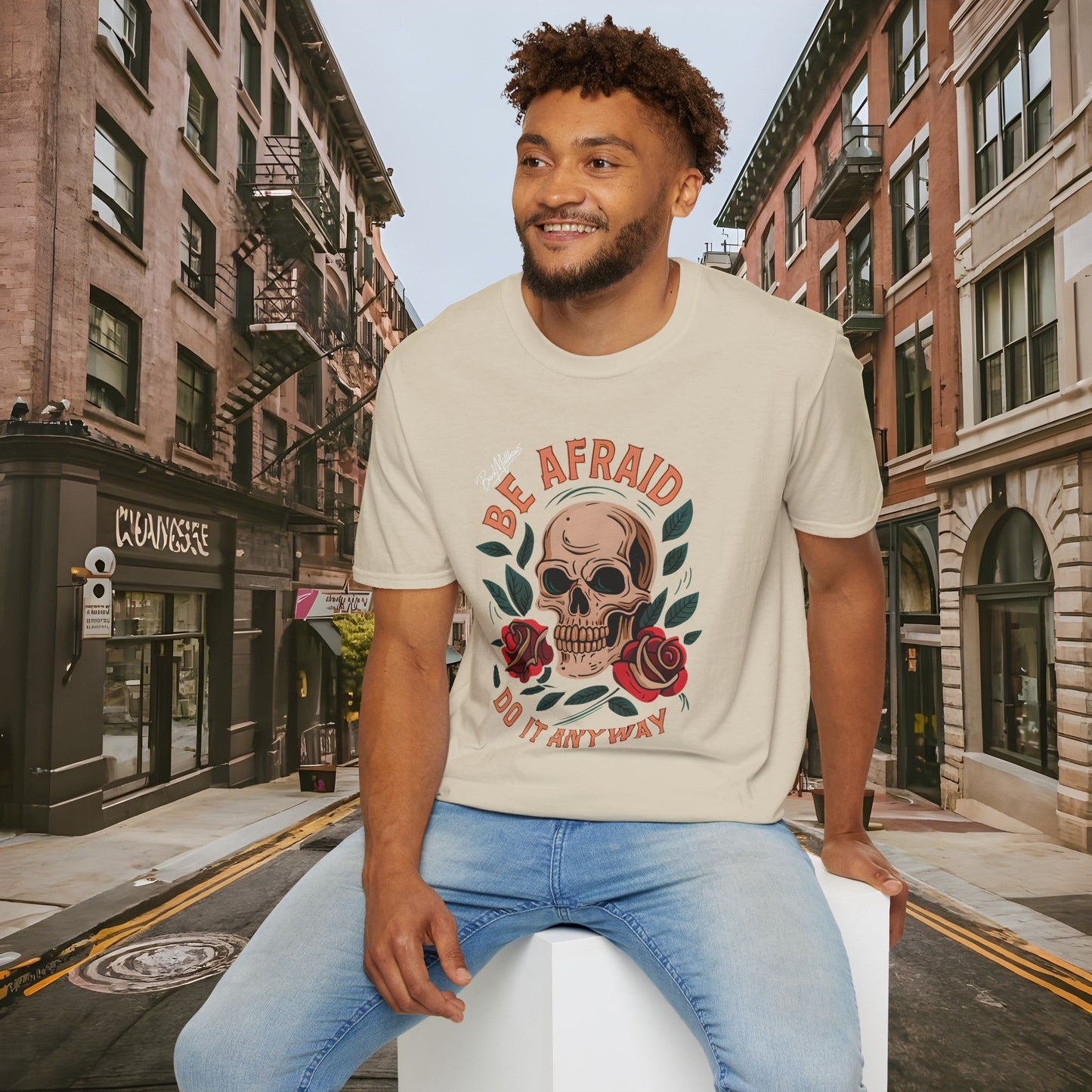 Be Afraid Do It Anyway Skull and Roses Shirt by Buck Matthews Designs