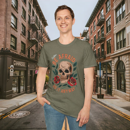 Be Afraid Do It Anyway Skull and Roses Shirt by Buck Matthews Designs