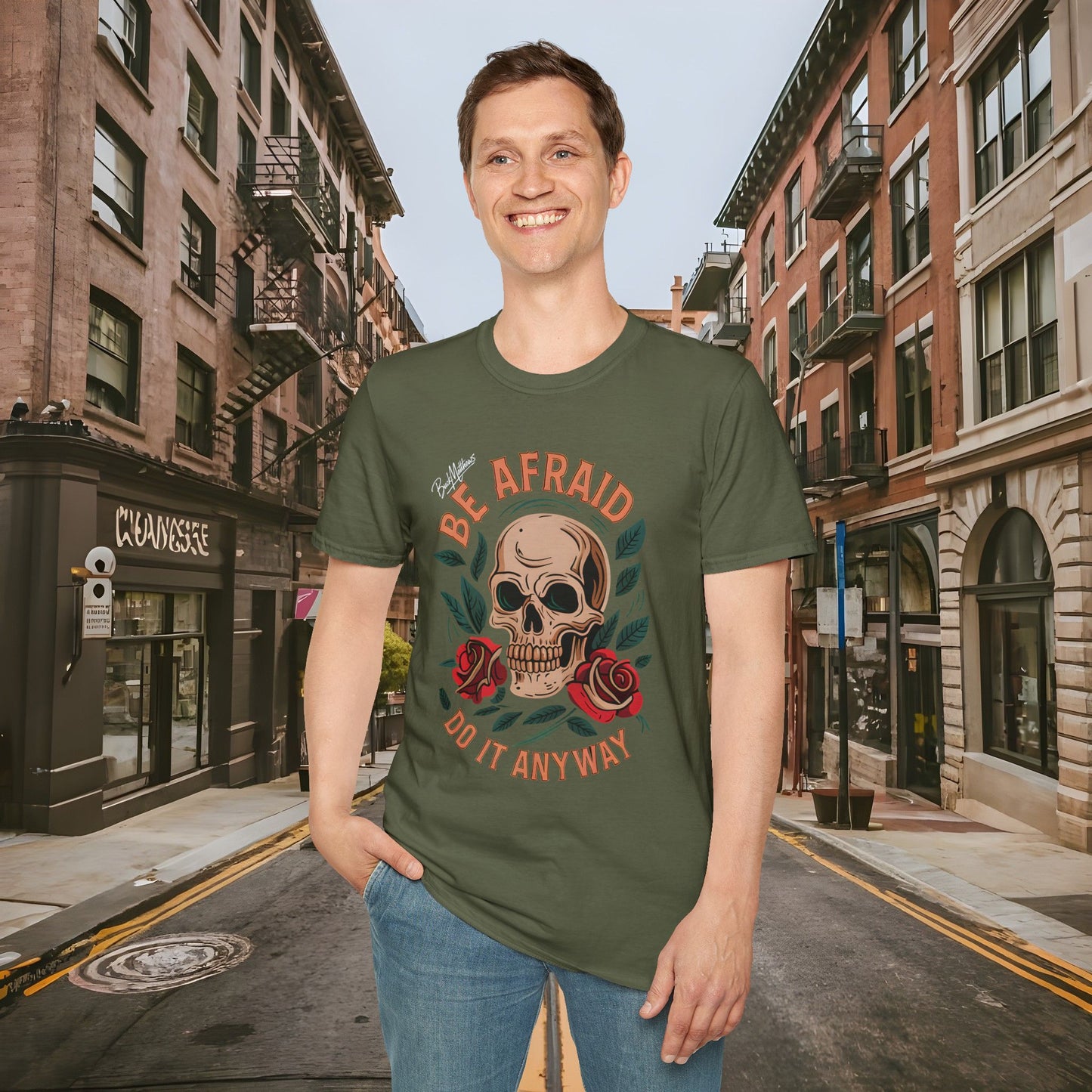 Be Afraid Do It Anyway Skull and Roses Shirt by Buck Matthews Designs