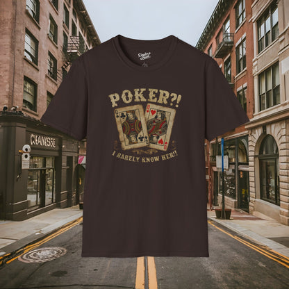 Poker?! I Barely Know Her! - T-shirt from the Dealer's Fault Poker Club Collection  - DFPC - Unisex Softstyle T-Shirt