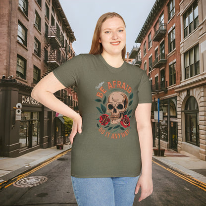 Be Afraid Do It Anyway Skull and Roses Shirt by Buck Matthews Designs