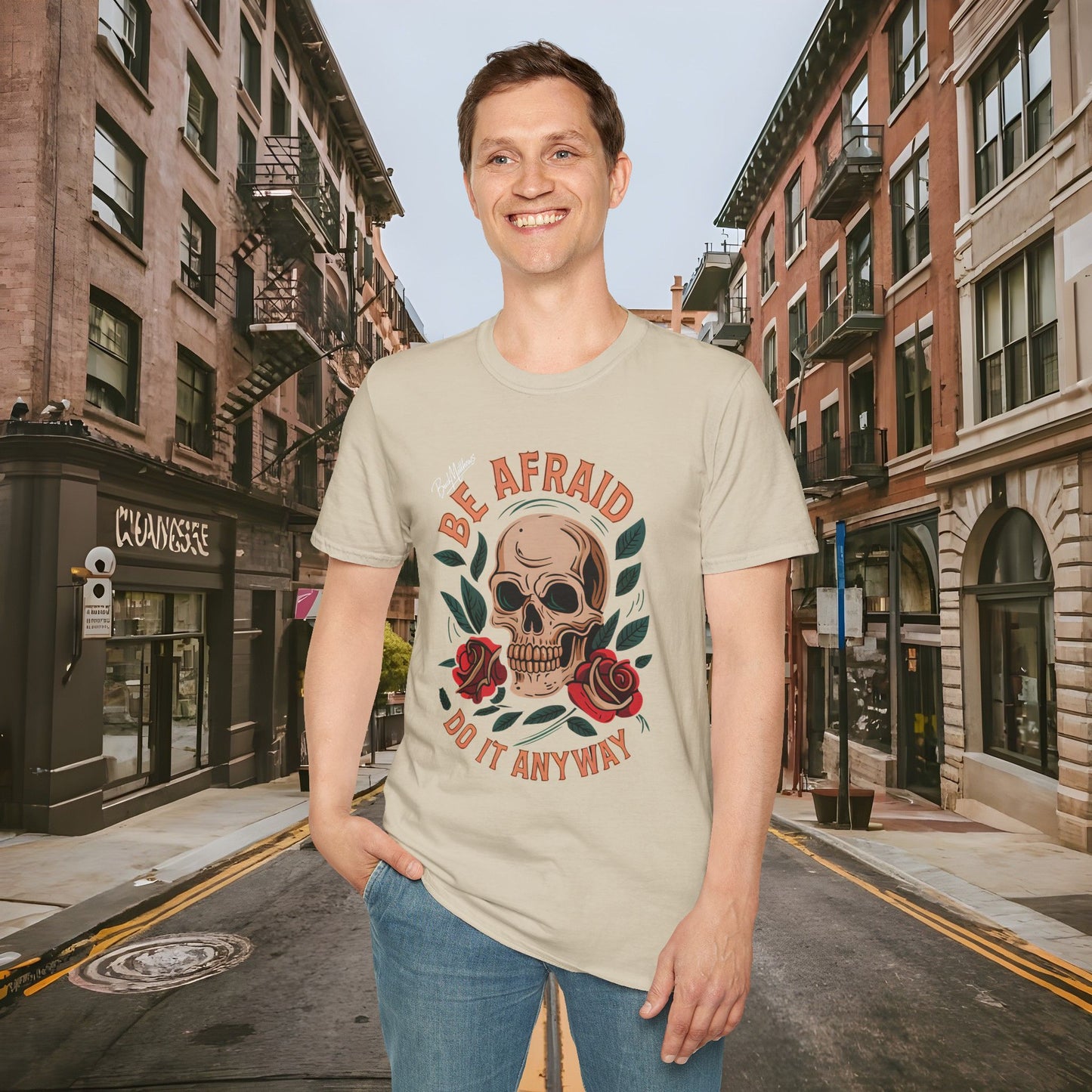 Be Afraid Do It Anyway Skull and Roses Shirt by Buck Matthews Designs