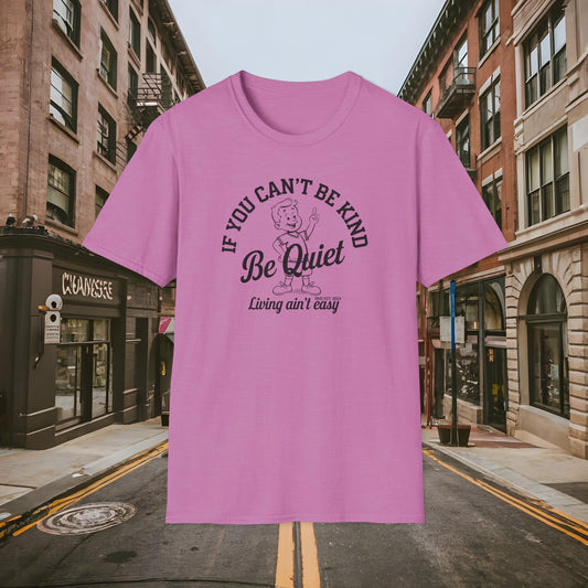Be Kind or Be Quiet Inspirational Shirt by Buck Matthews Designs